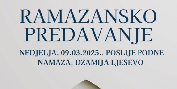 Džemat Lješevo organizuje ramazansko predavanje: Gost predavač hafiz mr. Ammar ef. Bašić, gost učač Ibrahim ef. Bilčević