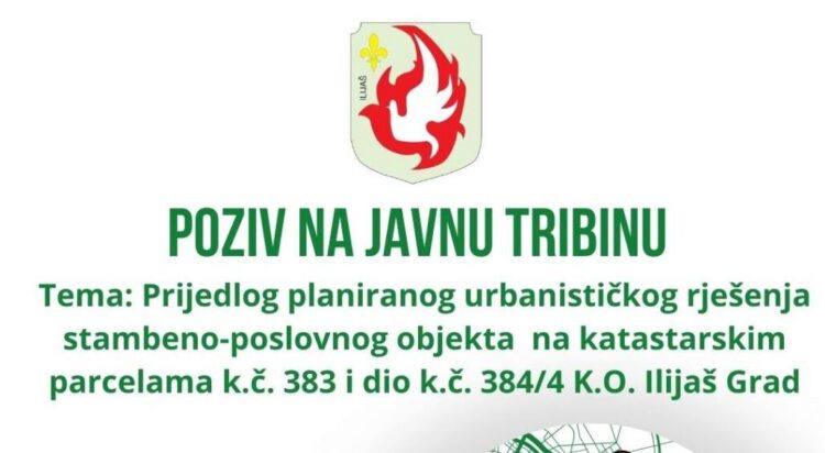 Poziv na javnu tribinu o urbanističkom rješenju stambeno-poslovnog objekta u Ilijašu