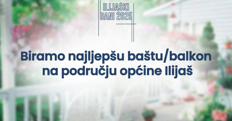 Ilijaški dani 2025 – Konkurs “Biramo najljepšu baštu i balkon u Ilijašu”