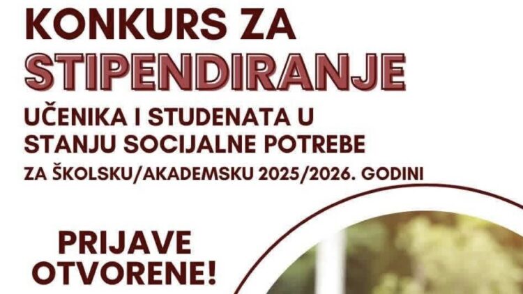 Konkurs za stipendiranje učenika i studenata u stanju socijalne potrebe za školsku/akademsku 2025/2026. godinu