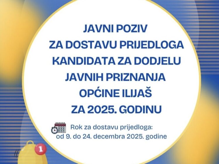 Javni poziv za dostavu prijedloga kandidata za dodjelu javnih priznanja Općine Ilijaš za 2025. godinu