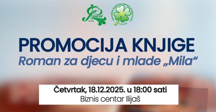 Književni događaj u Ilijašu: Promocija romana „Mila“