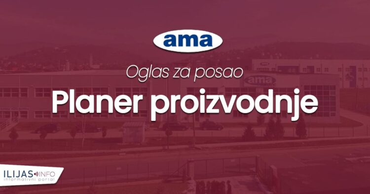 Otvorena pozicija: Planer proizvodnje u kompaniji AMA Adriatic Ilijaš