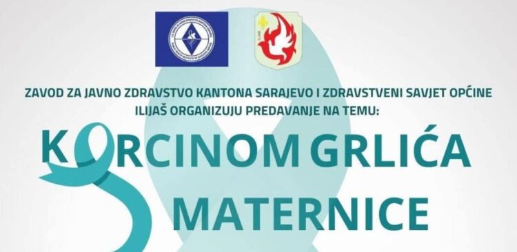 Zavod za javno zdravstvo KS i Zdravstveni savjet Ilijaš organizuju predavanje „Karcinom grlića maternice“