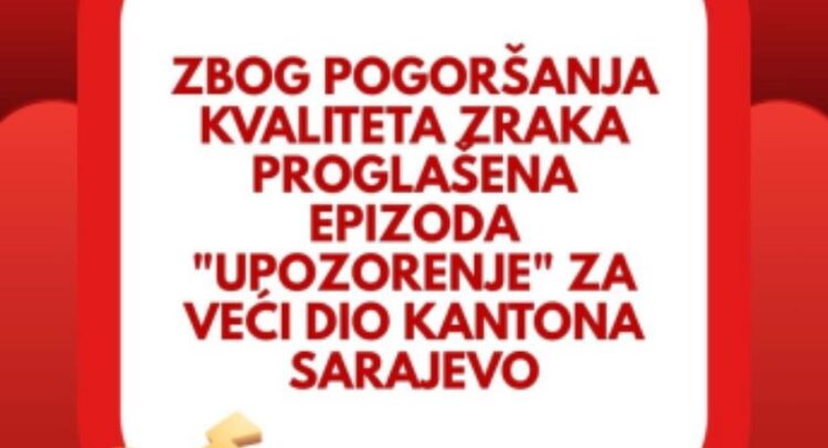Proglašena epizoda “Upozorenje” za veći dio Kantona Sarajevo