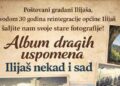 Ilijaš nekad i sad: Poziv građanima da podijele fotografije za Album dragih uspomena našeg Ilijaša