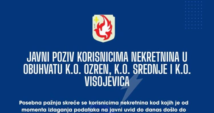 Javni poziv korisnicima nekretnina u obuhvatu K.O. Ozren, K.O. Srednje i K.O. Visojevica