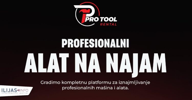 PRO Tool Rental: Novo mjesto za najam profesionalnih alata i mašina u Ilijašu