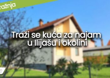 Potražnja: Traži se kuća za najam u Ilijašu i okolini, budžet do 700 KM mjesečno