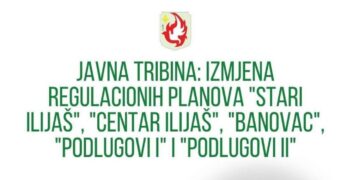 Građani pozvani da učestvuju u raspravi o uređenju Ilijaša, Starog Ilijaša i Podlugova
