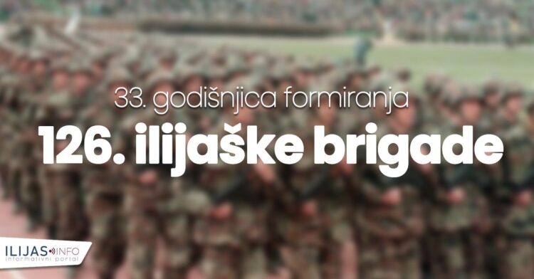 Sutra centralni program i Svečana akademija povodom 33. godišnjice formiranja 126. ilijaške brigade
