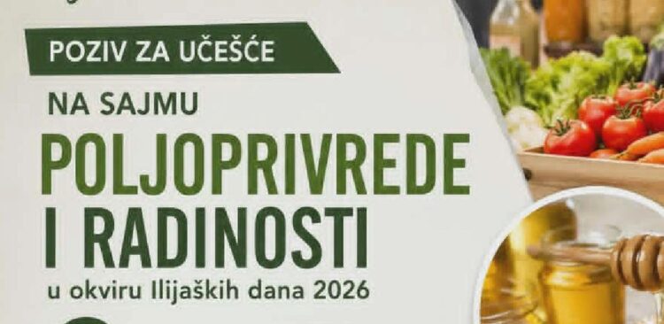 Poziv za učešće na Sajmu poljoprivrede i radinosti – Ilijaški dani 2026