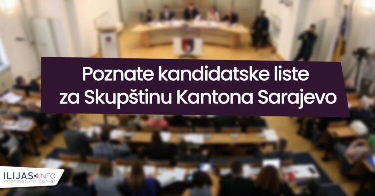 Poznate kandidatske liste za Skupštinu Kantona Sarajevo